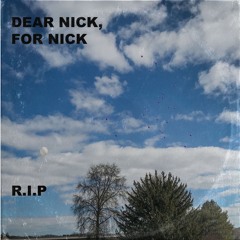 Dear Nick, For Nick
