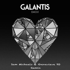 Galantis - Emoji (Sam Michaels & Genevieve XO Remix)