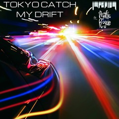 Tokyo Catch My Drift ft. Mythic Rogue [FREE DOWNLOAD]