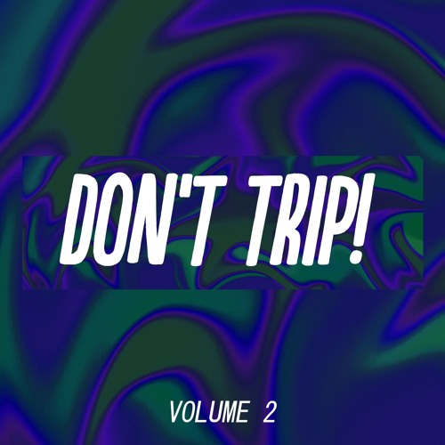 DON'T TRIP! Volume 2