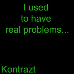 I used to have real problems...