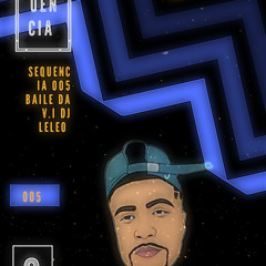 -=- SEQUENCIA 005 PONTO DE BALA = BAILE DA V.I = DJ LELEO DE JUIZ DE FORA -=-.mp3