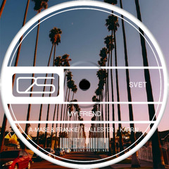 SVET - My Friend (Kapral Remix) [Extra Sound Recordings]