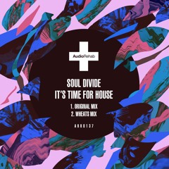 Its Time For House | Soul Divide (Original Mix)[OUT NOW]