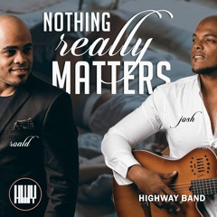 Nothing Really Matters - Highway Band ft. Josh & Roald