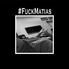 Fuck Matias