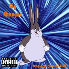 Big Chungus (Feat. Lil Fluff)