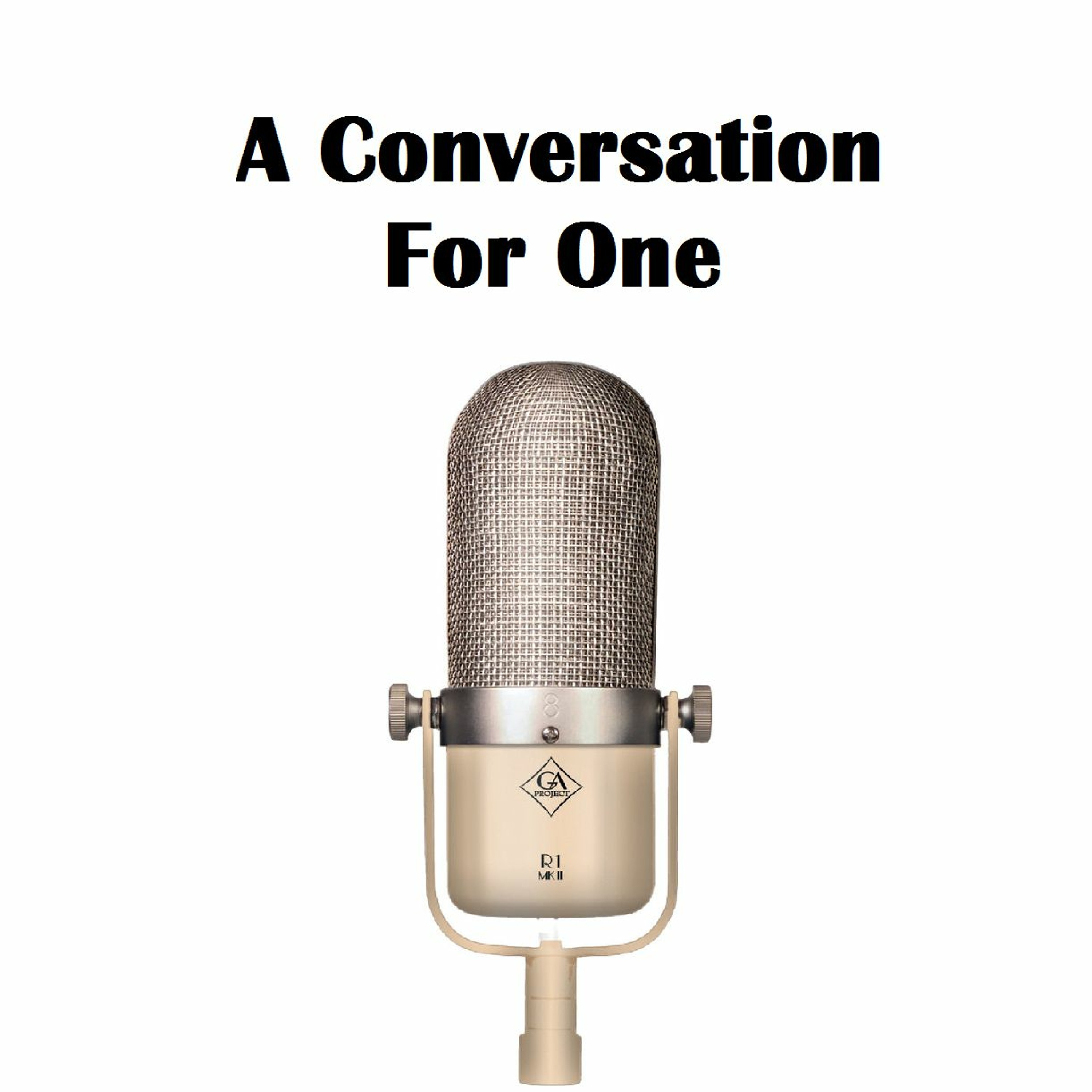 A Conversation For One Podcast