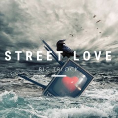 Big Tblock -Street Love
