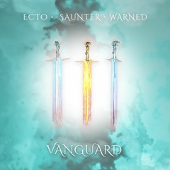 Saunter X Ecto X Warned - Vanguard (CLICK 'BUY" FOR FREE DOWNLOAD)