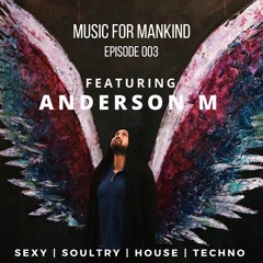 Music for Mankind Ep. 003 feat. Anderson M (Los Angeles)