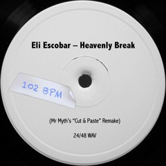 Eli Escobar - Heavenly Break (Mr Myth's "Cut & Paste" Remake)