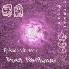 Episode Nineteen - Paul Rimbaud