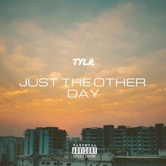 TYLR - Just The Other Day