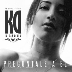 KD La Caracola - Preguntale (Prod. By Dj Roland & Navy The Best)