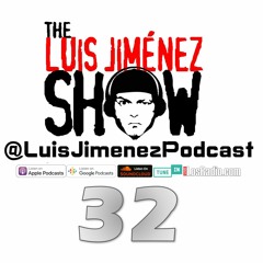 Luis Jimenez Podcast E32