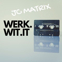 Free download Werk Wit It. JC MATRIX