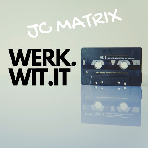 Free download Werk Wit It. JC MATRIX