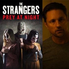 Ep. 305: We talk the follow up thriller "The Strangers: Prey at Night" with Actor Martin Henderson