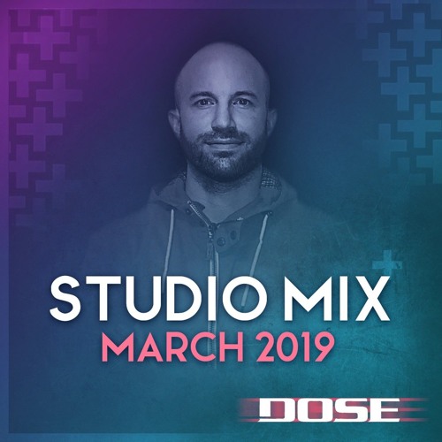 Dose Studio Mix March 2019