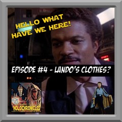 Episode 4 - Hello, what have we here? Lando totally steals Hans clothes