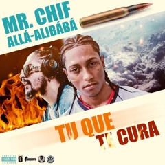 Mr.Chif Ft Alla Alibaba - Tu Que Te Cura