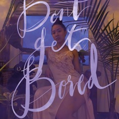 Dont Get Bored (produced by CNIC)