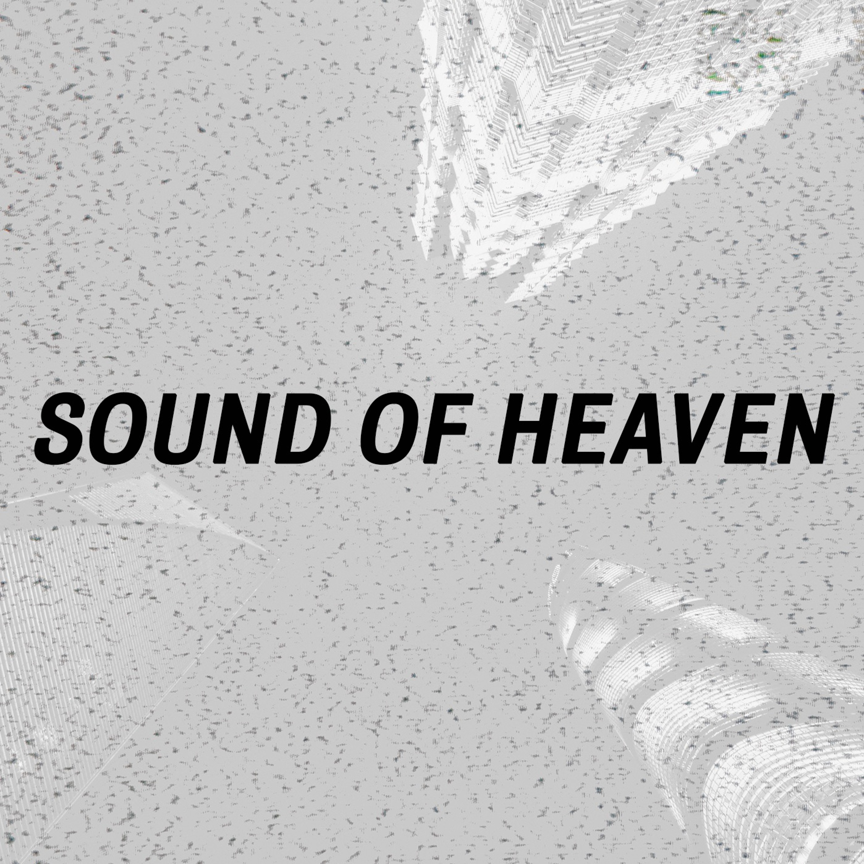 Sound of Heaven Part 1 - This Is What Heaven Sounds Like