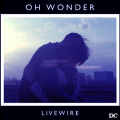 Oh Wonder - Livewire (Devin Cooley Remix)