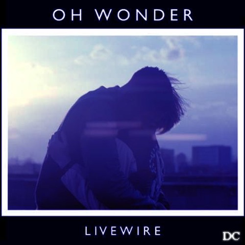 Oh Wonder - Livewire (Devin Cooley Remix)