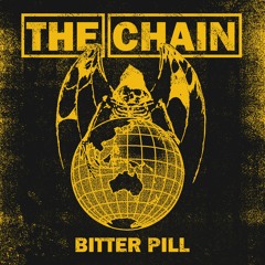 The Chain - Bitter Pill