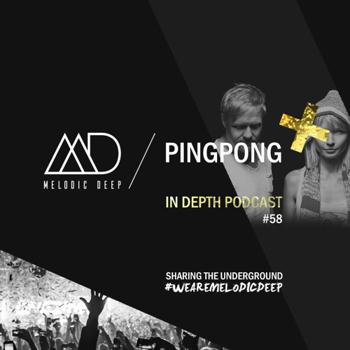 MELODIC DEEP IN DEPTH PODCAST #058 / PINGPONG