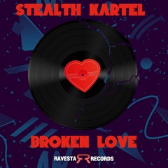 Stealth Kartel - Broken Love [Ravesta Records]
