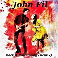 John Fil - Rock & Roll Funny(John Fil Remix)/ Рок-н-Ролл Прикол(Джон Фил Ремикс)
