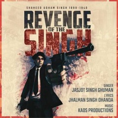 Revenge of the Singh (Shaheed Udham Singh Tribute)| Jasjot Singh Ghuman | Kaos Productions |