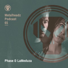 Metalheadz Podcast 65 - Phase & LaMeduza