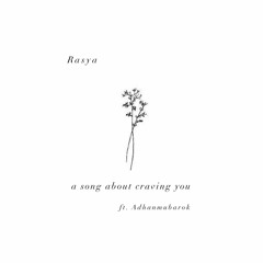 Rasya - a song about craving you ft. Adhanmubarok