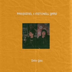 Mitchell Yard x Pasquinel - Into You