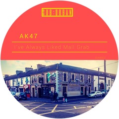 AK47 - I've Always Liked Mall Grab (Not So Original Mix)