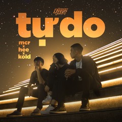 Tự Do | MCR x Hee x Kold | OFFICIAL AUDIO