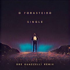 Passageiro - O Forasteiro (Dre Guazzelli Extended Remix)
