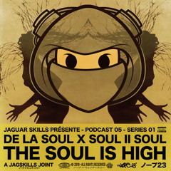 DE LA SOUL X SOUL II SOUL - THE SOUL IS HIGH - A JAG SKILLS JOINT (2019)