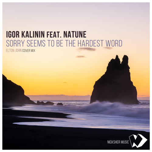 Igor Kalinin Feat. Natune - Sorry Seems To Be The Hardest Word (Elton John Cover Mix).mp3