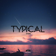 Typical - Stars [Bass Rebels Release]