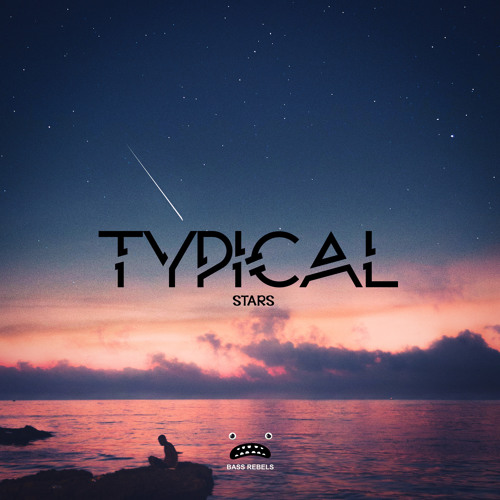 Typical - Stars [Bass Rebels Release]