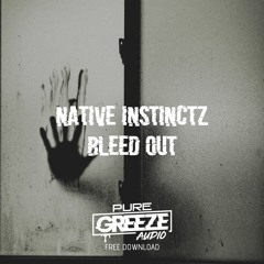 NATIVE INSTINCTZ - BLEED OUT [FREE DOWNLOAD]
