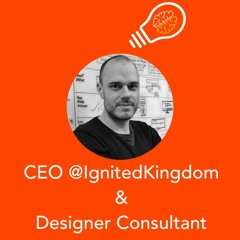 Episode 4 - Rémi Rivas CEO @IgnitedKingdom & Designer Consultant