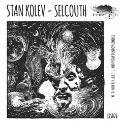 Premiere: Stan Kolev - Selcouth (D-Nox & K.A.L.I.L. Remix) [Eleatics Records]