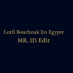 03-LOTFI BOUCHNAK - SOUAD (Mr ID Edite )