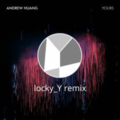 Andrew Huang Yours Remix